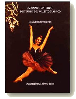 DIZIONARIO SINTETICO DEI TERMINI DEL BALLETTO CLASSICO di Elisabetta Simeons Bongi