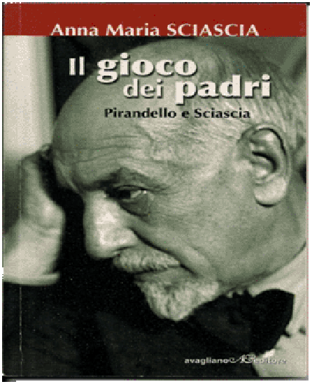 Copertina del libro IL GIOCO DEI PADRI PIRANDELLO E SCIASCIA di Anna Maria Sciascia